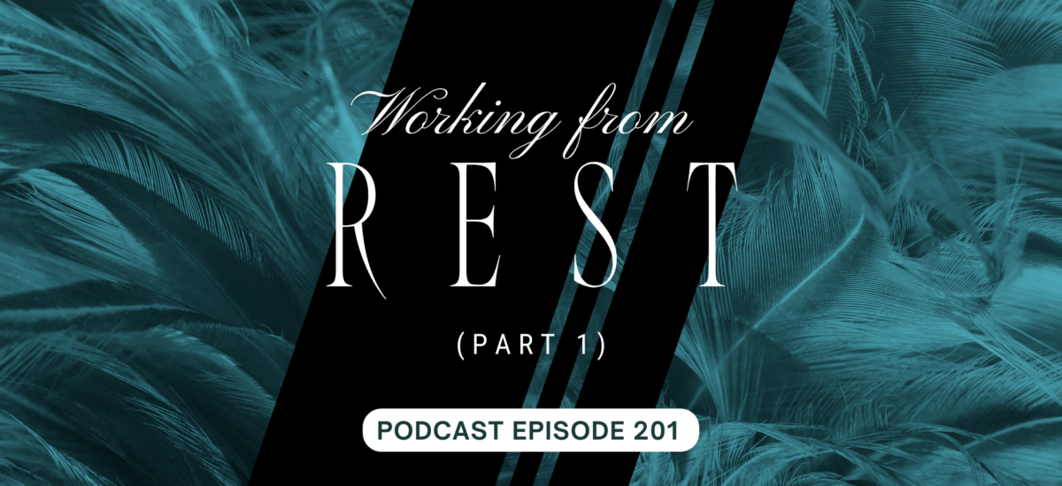 Podcast Episode 201 – Working From Rest, pt 1
