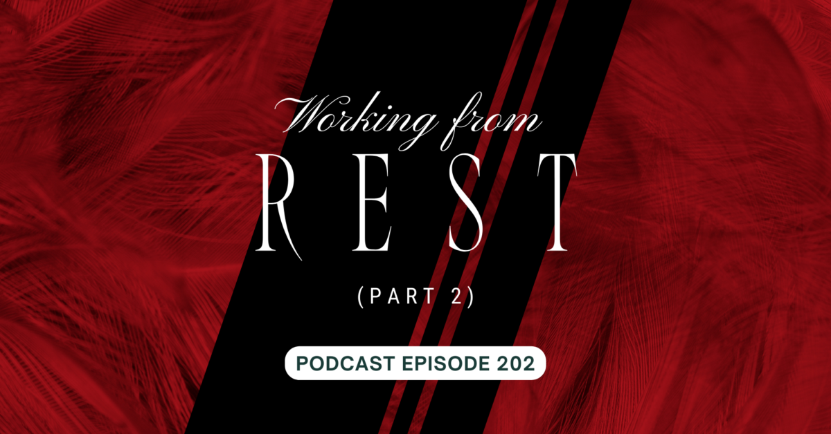 Podcast Episode 202 – Working From Rest, pt 2
