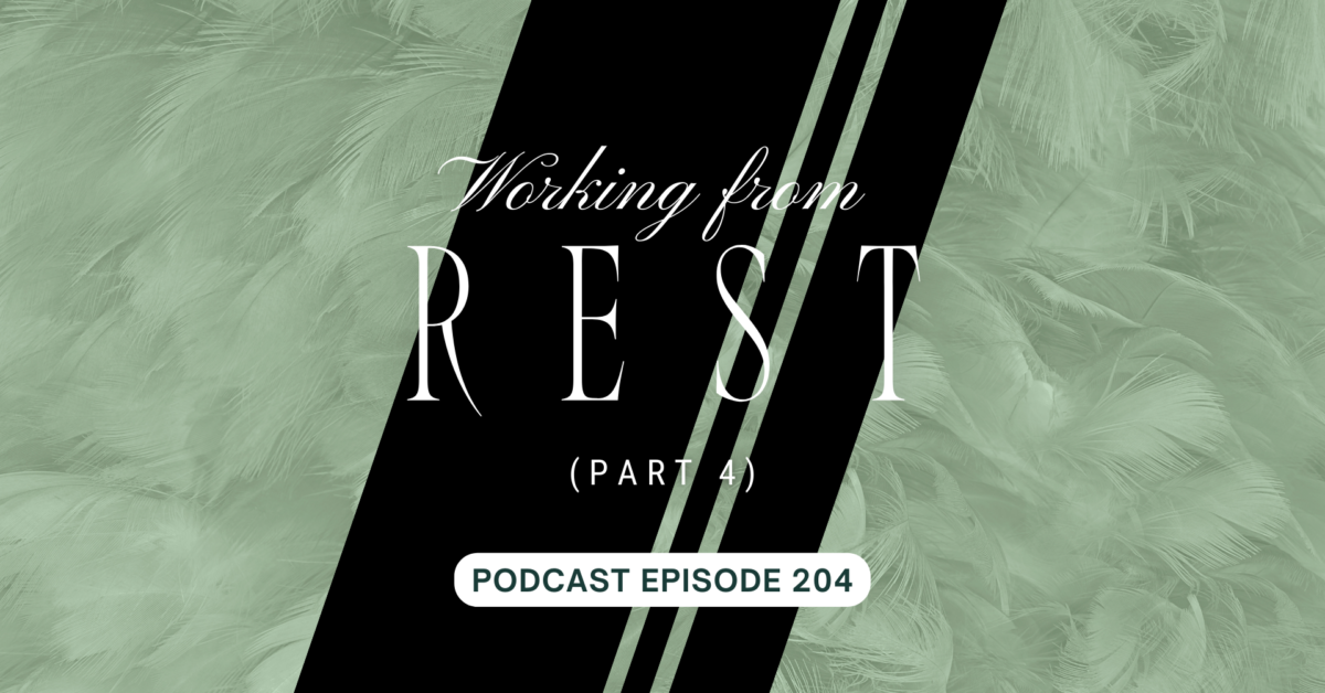 Podcast Episode 204 – Working From Rest, pt 4