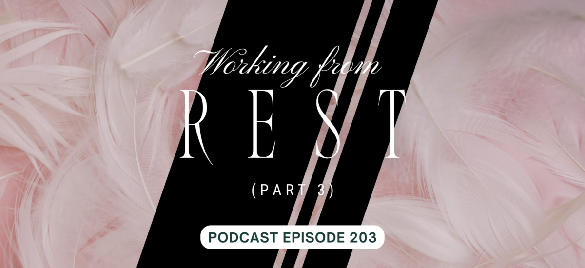 Podcast Episode 203 – Working From Rest, pt 3