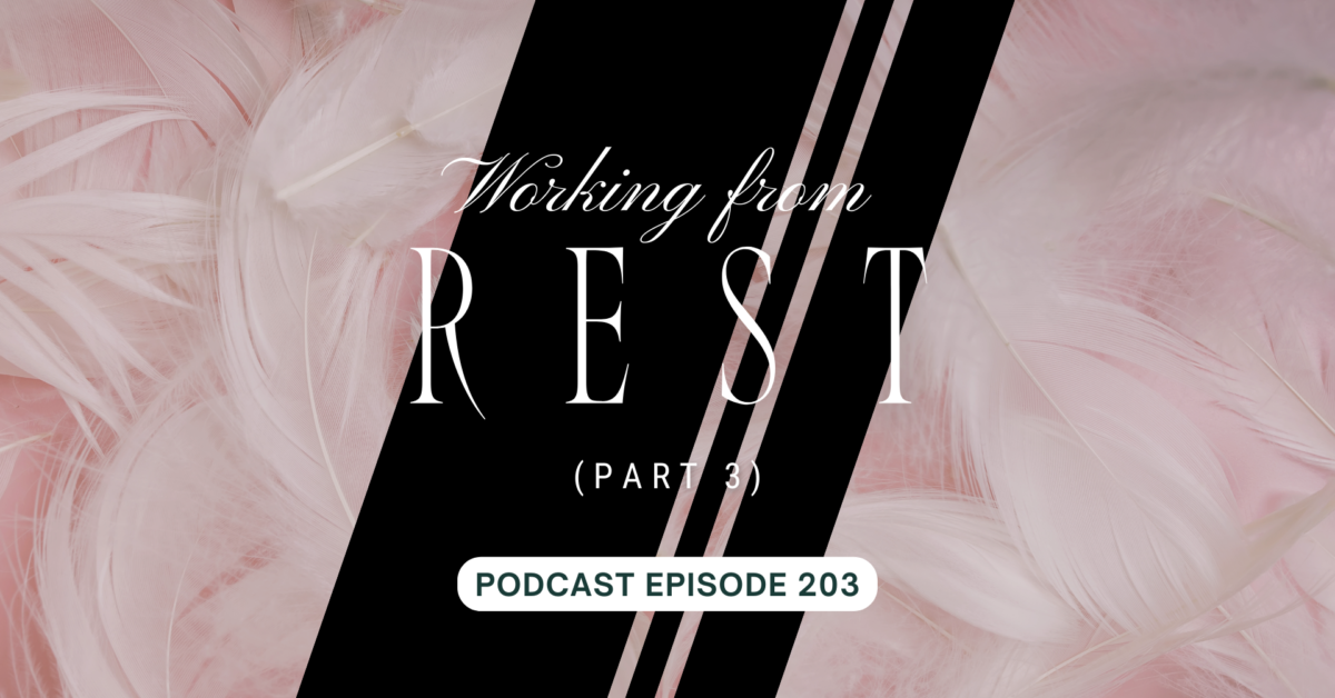 Podcast Episode 203 – Working From Rest, pt 3