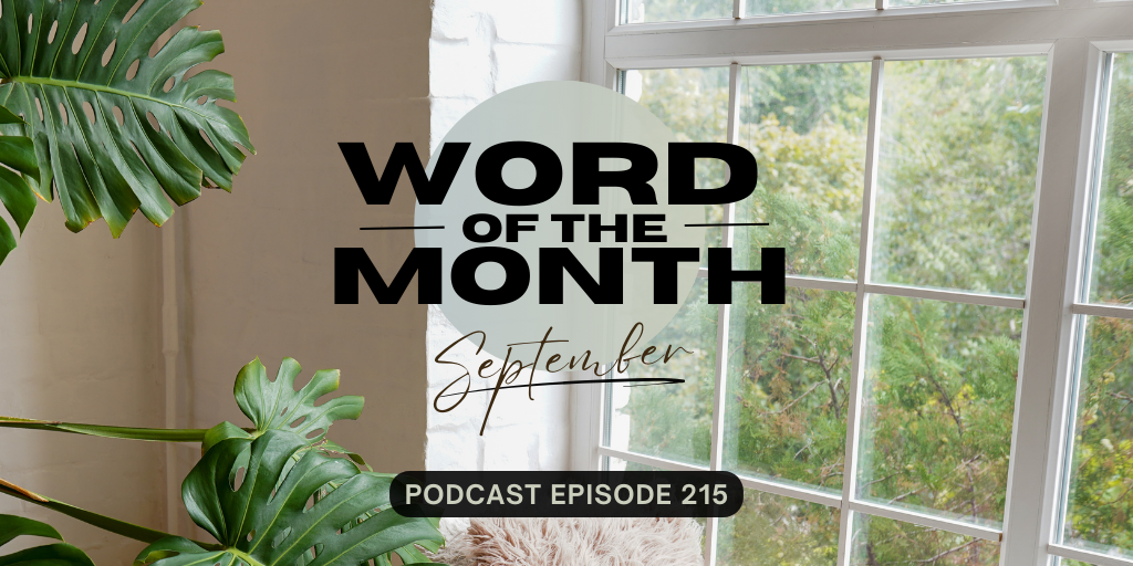 Podcast Episode 215 – Word of the Month: September 2024