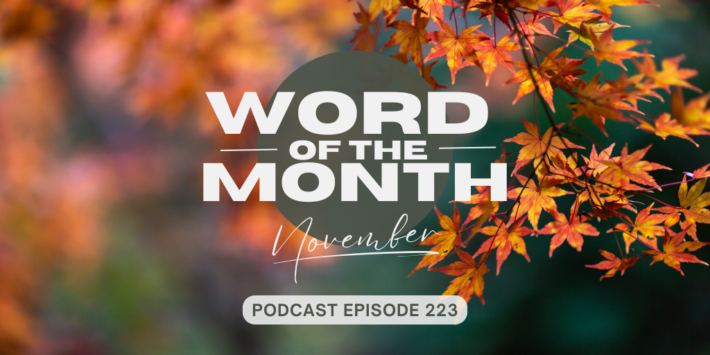 Podcast Episode 223 – Word of the Month November 2024