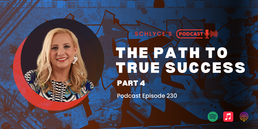 Podcast Episode 230 – The Path to True Success, Part 4