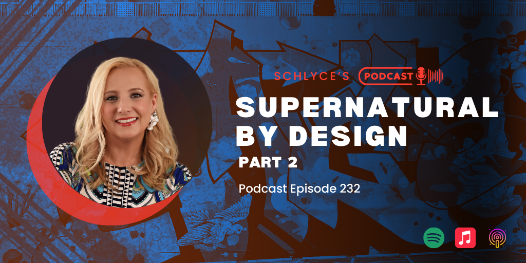 Podcast Episode 232 – Supernatural By Design, Part 2